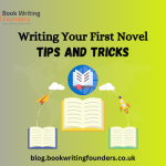 The Ultimate Guide to Writing Your First Novel: Tips and Tricks