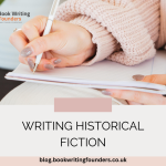 Writing Historical Fiction: Bringing The UK’s Past to Life