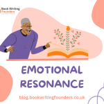 The Power of Emotional Resonance in Your Novel