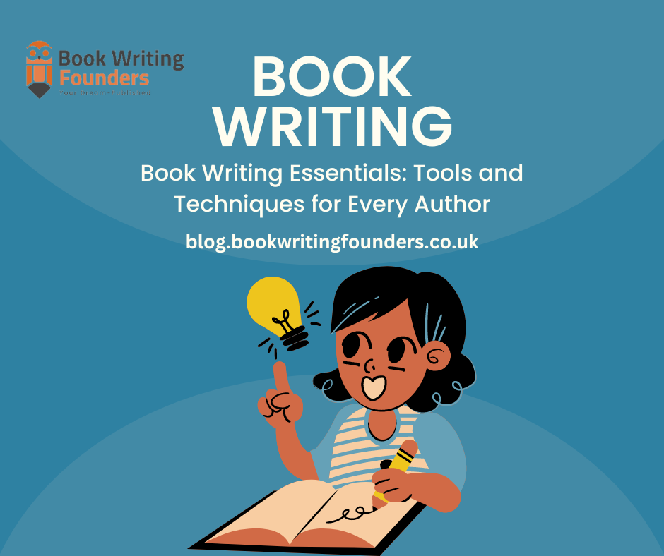 Book Writing Essentials: Tools and Techniques for Every Author