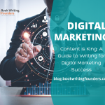 Content is King: A Guide to Writing for Digital Marketing Success