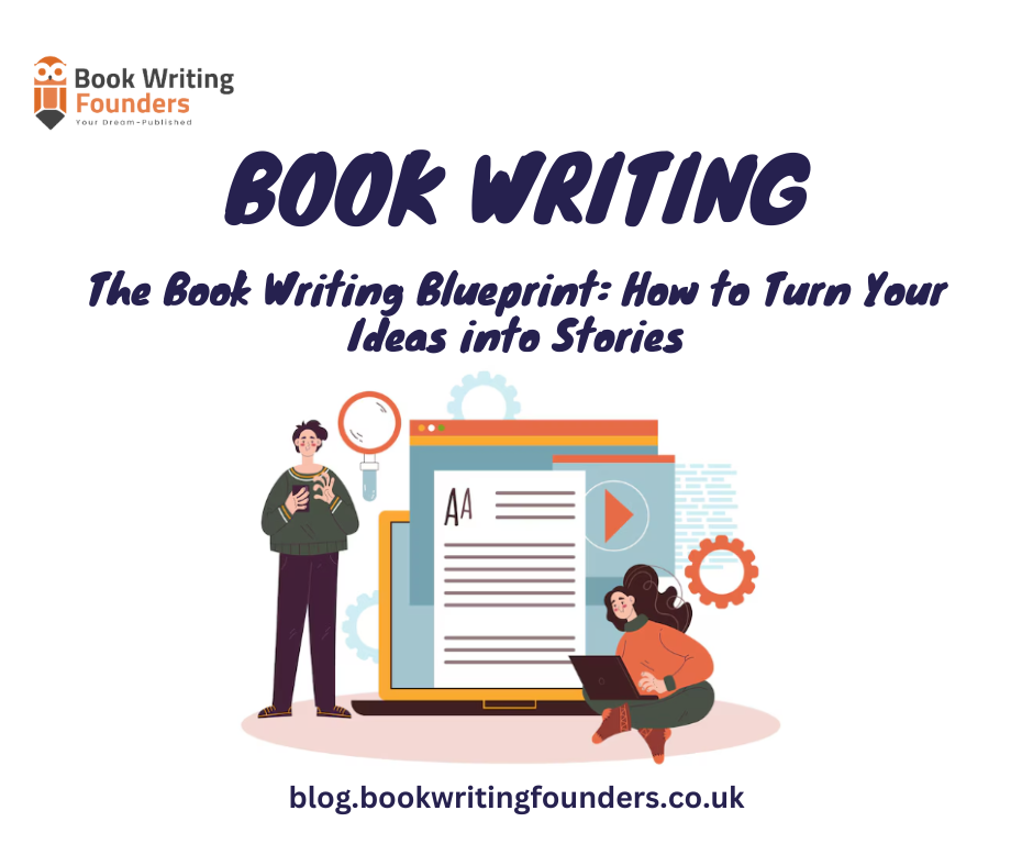 The Book Writing Blueprint: How to Turn Your Ideas into Stories
