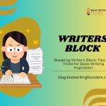Breaking Writer’s Block: Tips and Tricks for Book Writing Inspiration